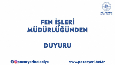 Fen İşleri Müdürlüğünden Duyuru